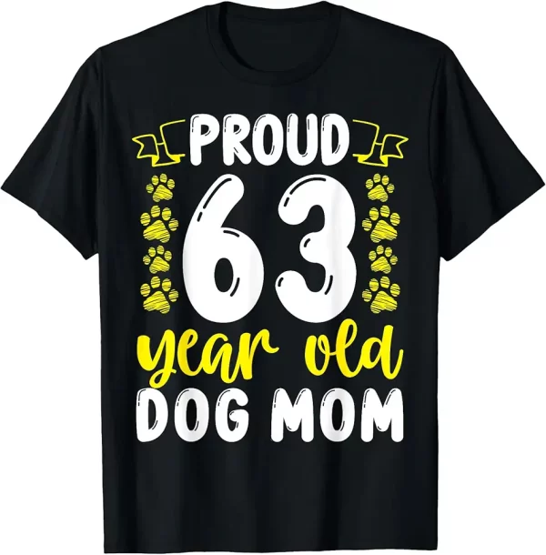 63 birthday dog mother pet lover proud 63 year old dog mom tshirt 3xf5sw9to6 ayccs