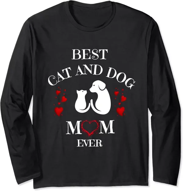 best cat and dog mom ever pets animals puppy long sleeve tshirt 4ve7ih6kh6 5o42o