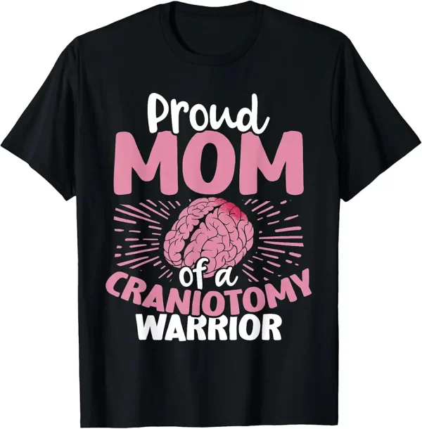 brain surgery survivor proud mom of a craniotomy warrior tshirt 0dv4nt1gl1 fkm9u