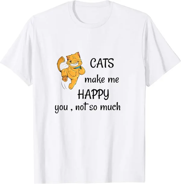 cats make me happy you not so much funny crazy cat lady tshirt 0yl9cb3mv8 qg8zo