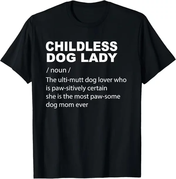 childless dog lady funny mom of dogs pun tshirt 9mj4uv9nt3 534v1