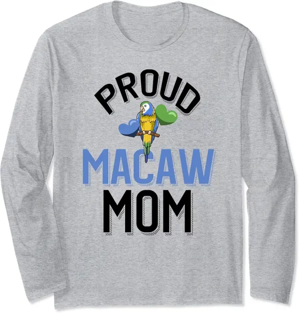 cute pet macaw parrot owner proud macaw mom long sleeve tshirt 3kz0tt8hs9 kyst7