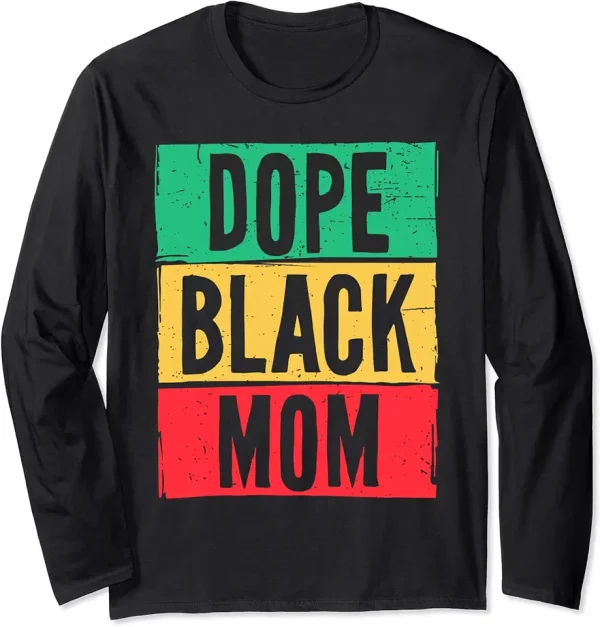 dope black mom mothers day juneteenth history month long sleeve tshirt 1ty4nx0ve7 harte