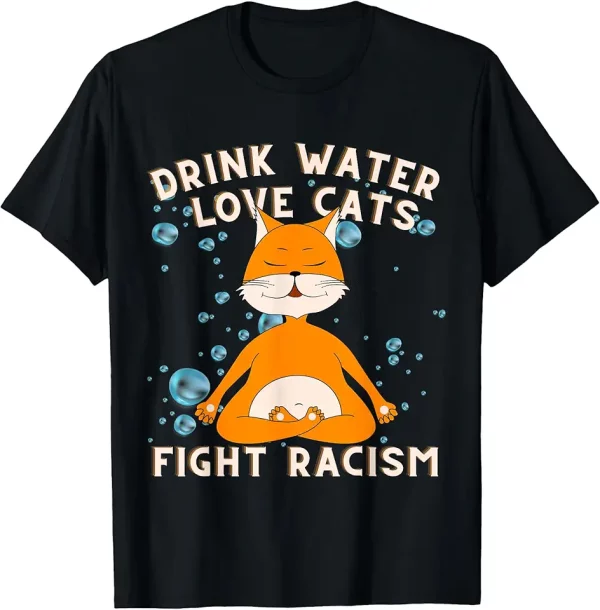 drink water love cats fight racism cat mom tee tshirt 8jz0eb4au7 vzbpn