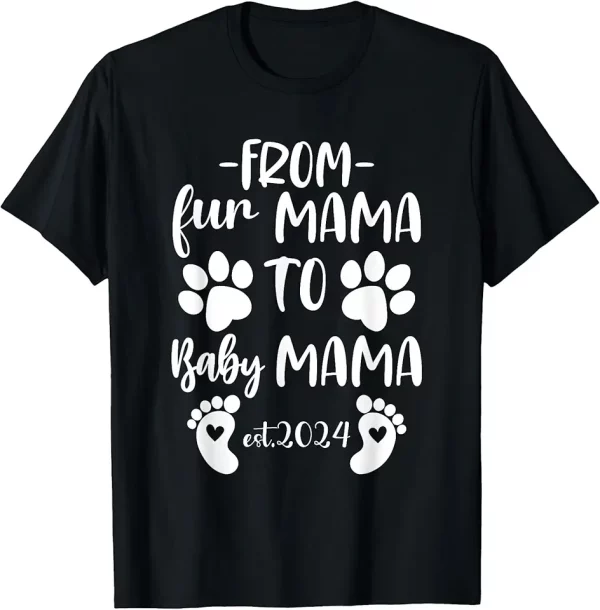 from fur mama to baby mama est 2024 funny new mom dog lover tshirt 3ig1qg7hi4 8ryyn