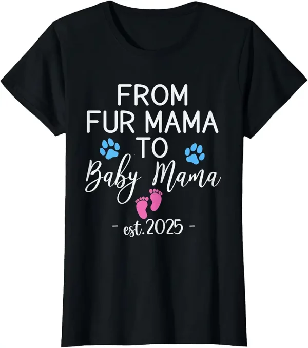 from fur mama to baby mama est 2025 funny dog cat new mom tshirt 0ks4pd2sy6 3322p