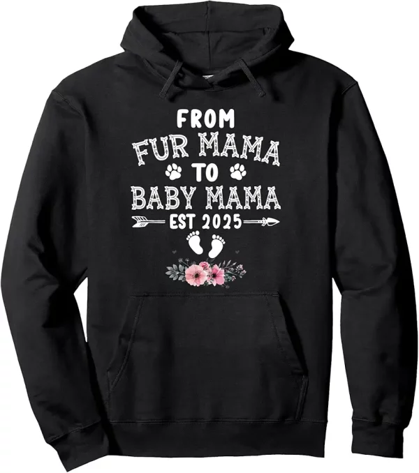 from fur mama to baby mama est 2025 pullover hoodie 9zu3op1ye4 i9j2q