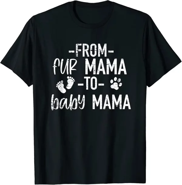 from fur mama to baby mama funny pregnancy announcement tshirt 3dm0xm1ww7 d8t8s