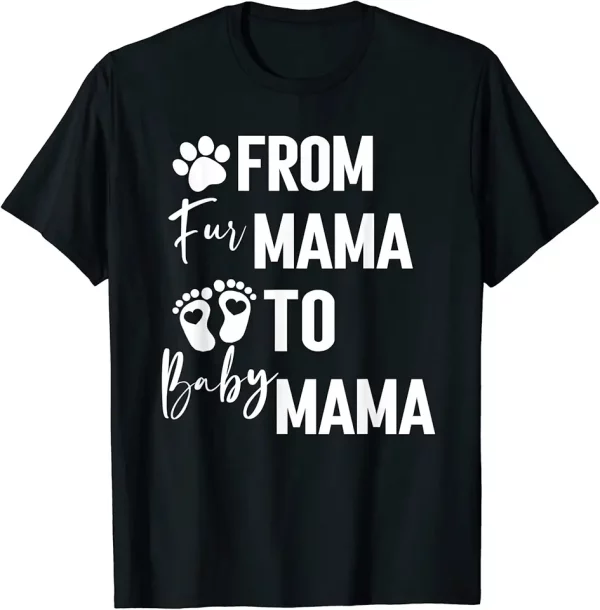 from fur mama to human mama funny mom pregnancy announcement tshirt 9we7bs9xi2