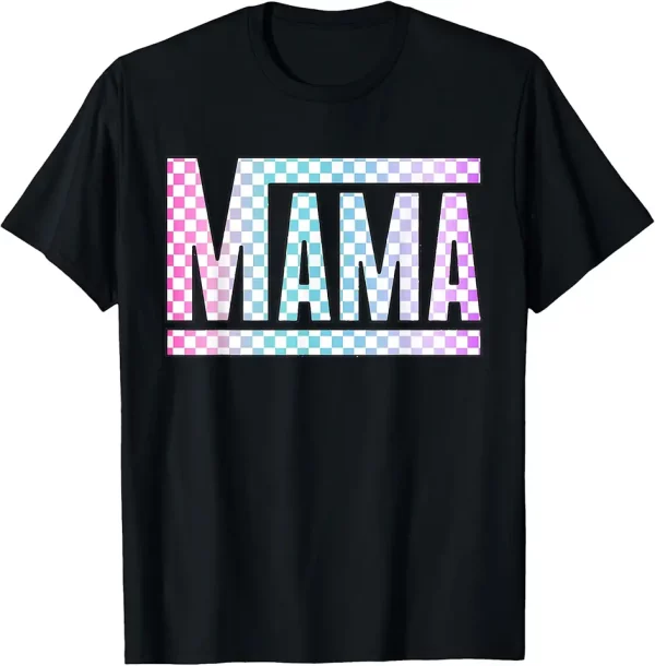 funny epic mama checkered colorful glow mom gifts tshirt 9ft3nx5td8 zdgmh