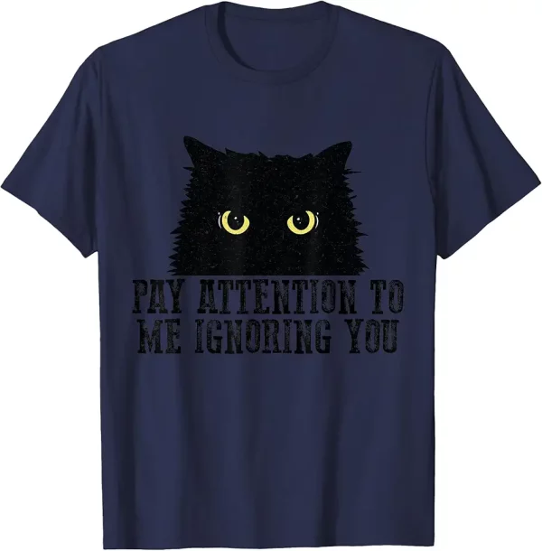 funny pay attention to me ignoring you black cats lovers mom tshirt 3xj6ye7vm1